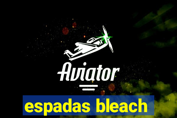 espadas bleach
